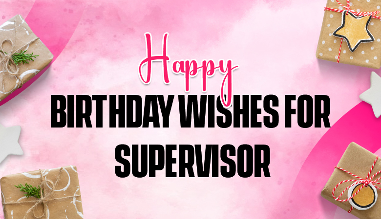 happy birthday wishes for supervisor