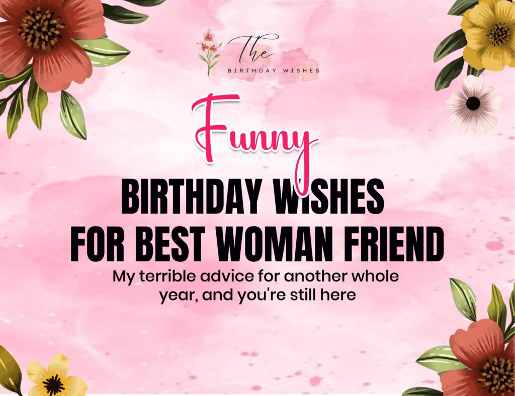 Funny Birthday Wishes for Woman Friend, the Kind She'll Actually Laugh At 2 Funny Birthday Wishes for Best Woman Friend