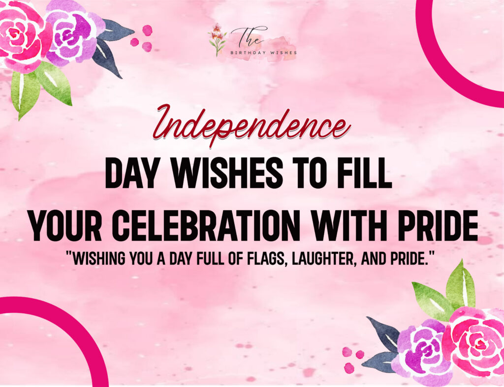 Independence Day Wishes to Celebrate the Spirit of Freedom 2 Independence Day Wishes