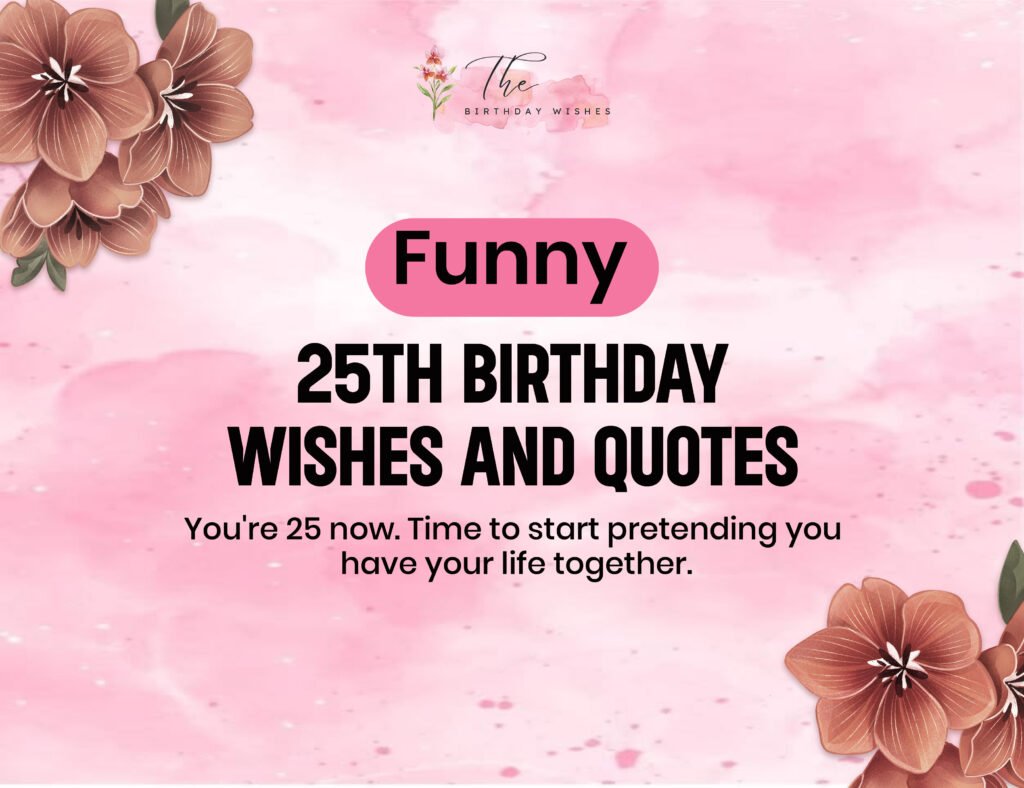 Funny 25th Birthday Wishes
