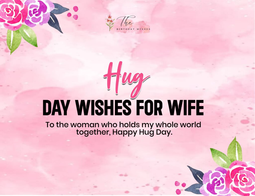 Happy Hug Day Wishes: Sweet Messages for Everyone You Love 2 hug day wishes for wife
