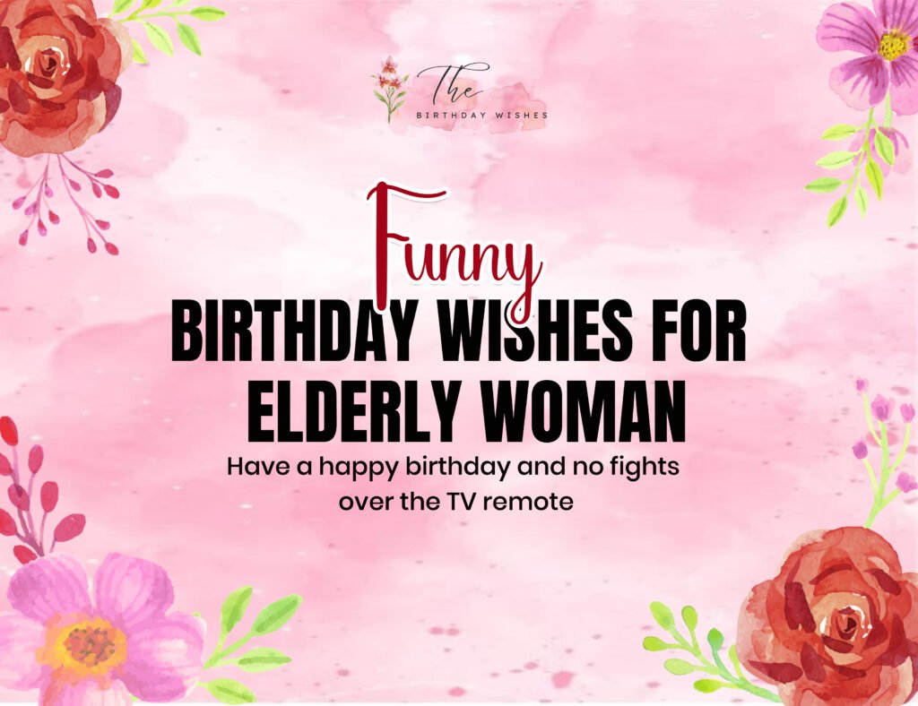 Funny Birthday Wishes for Old Lady That Actually Get a Laugh 2 Funny Birthday Wishes for Elderly Woman