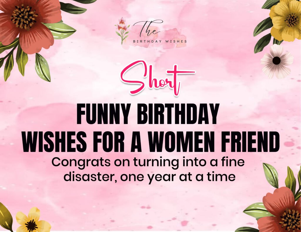 Funny Birthday Wishes for Woman Friend, the Kind She'll Actually Laugh At 3 Short Funny Birthday Wishes for a Women Friend