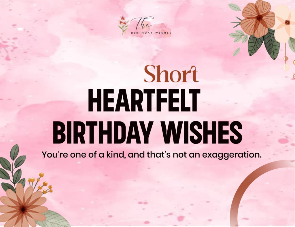 Heartfelt Birthday Wishes for Family, Friends, and Everyone Special 3 Short Heartfelt Birthday Wishes
