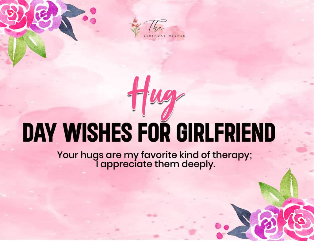 Happy Hug Day Wishes: Sweet Messages for Everyone You Love 3 Hug Day Wishes for Girlfriend