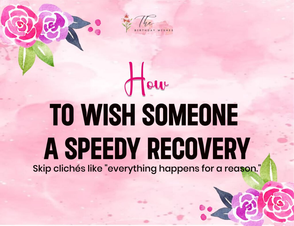 Speedy Recovery Wishes: Sweet Words to Help Someone Heal Faster 3 how to wish someone a speedy recovery
