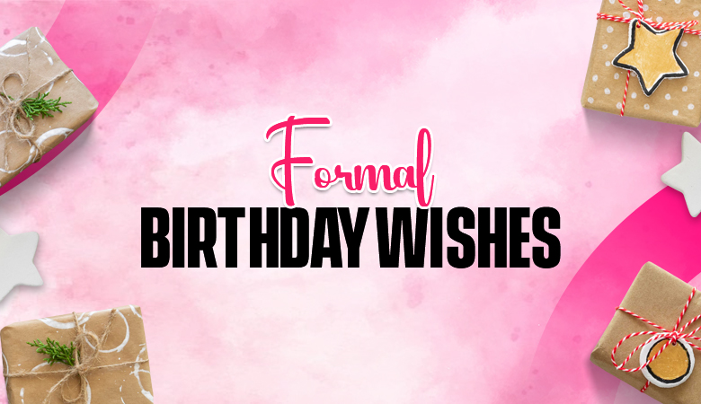 Formal Birthday Wishes to Express Respect and Warm Regards