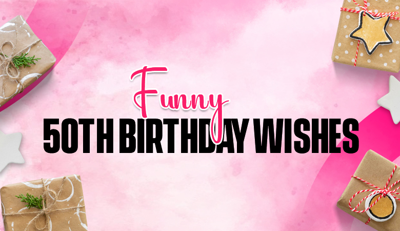 Funny 50th Birthday Wishes: The Ultimate List for a Big Laugh
