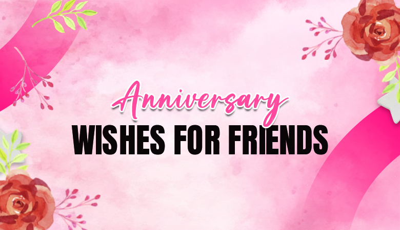 Anniversary Wishes for Friends